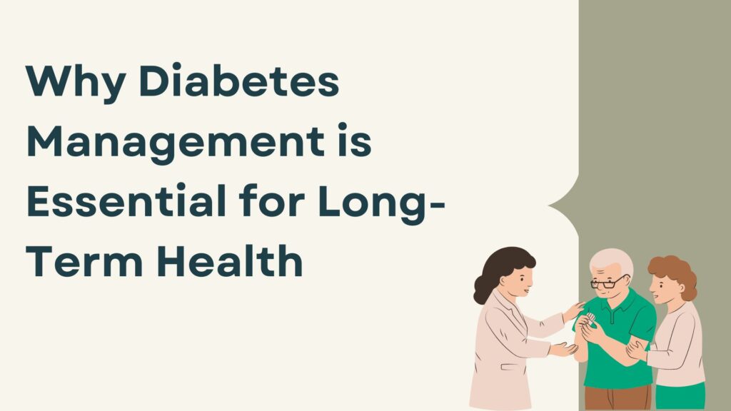 Why Diabetes Management is Essential for Long-Term Health